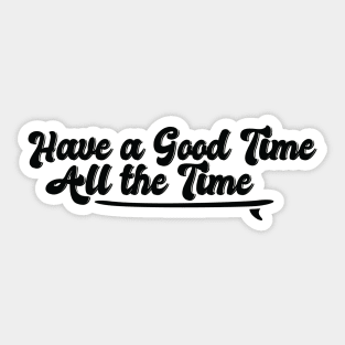 Have a Good Time All the Time John B Quote Outer Banks Sticker